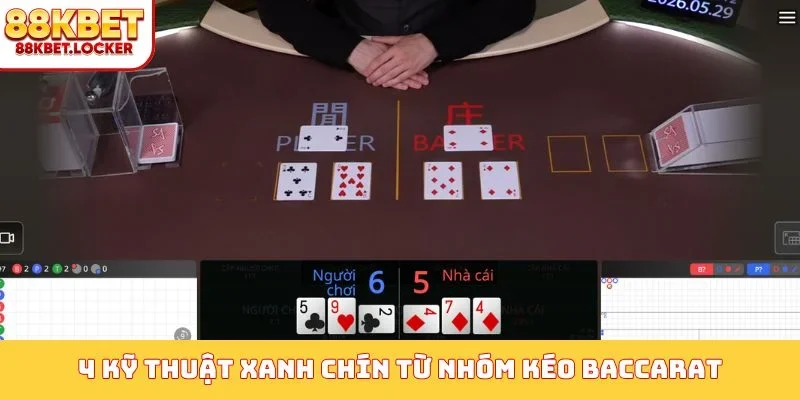 4 kỹ thuật xanh chín từ nhóm kéo baccarat