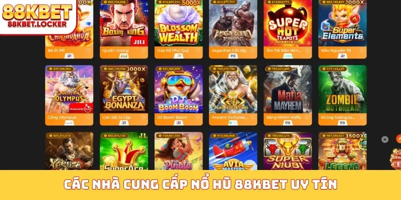 Các nhà cung cấp nổ hũ 88KBET uy tín