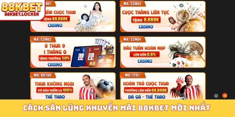 Cách săn lùng khuyến mãi 88KBET mới nhất