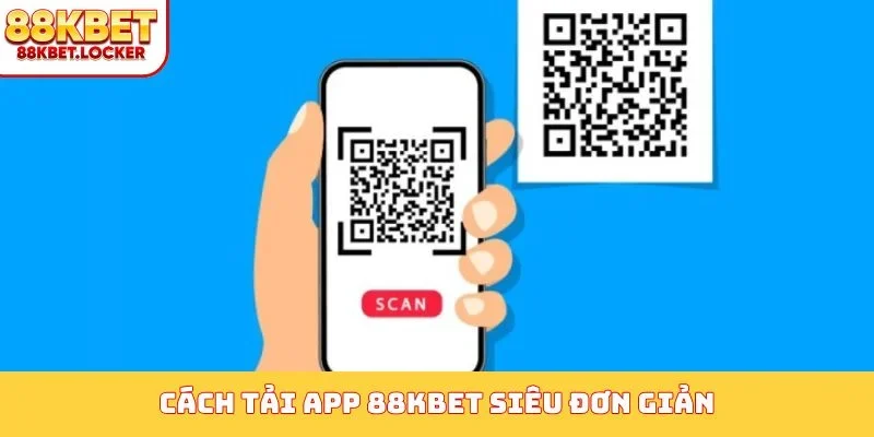 Cách tải app 88KBET siêu đơn giản