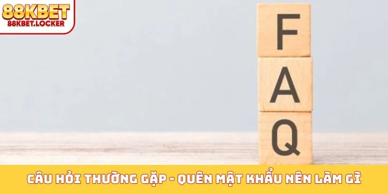 Câu hỏi thường gặp - Quên mật khẩu nên làm gì?