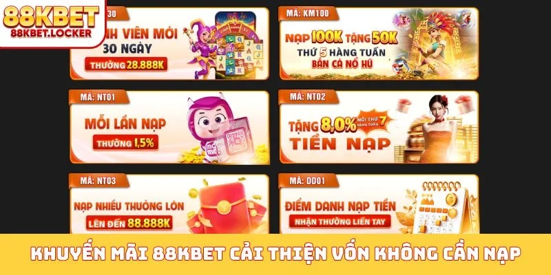 Khuyến mãi 88KBET cải thiện vốn không cần nạp