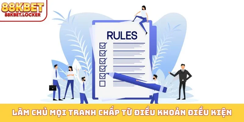 Làm chủ mọi tranh chấp từ điều khoản điều kiện