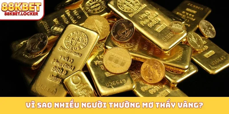 Vì sao nhiều người thường mơ thấy vàng?